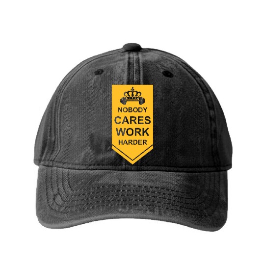 nobody cares work harder Washed Denim Baseball Caps