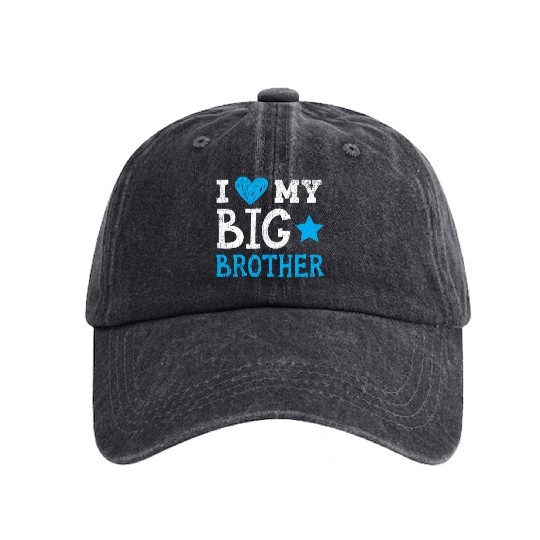 I Love My Big Brother Best Bro Ever Brotherhood Washed Denim Baseball Caps