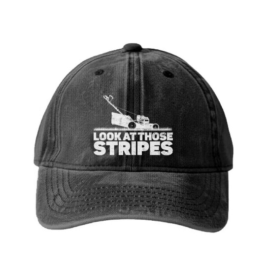 Look At Those Stripes - Lawn Mowing Funny Dad Lawn Washed Denim Baseball Caps