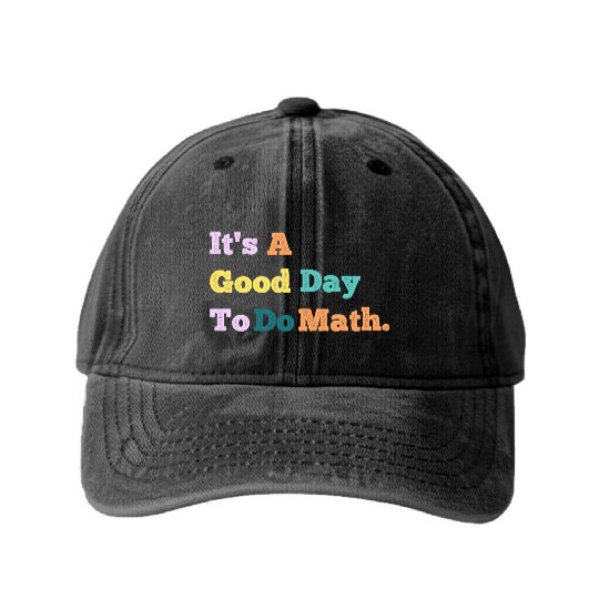 Back To School Its A Good Day To Do Math Teachers Washed Denim Baseball Caps