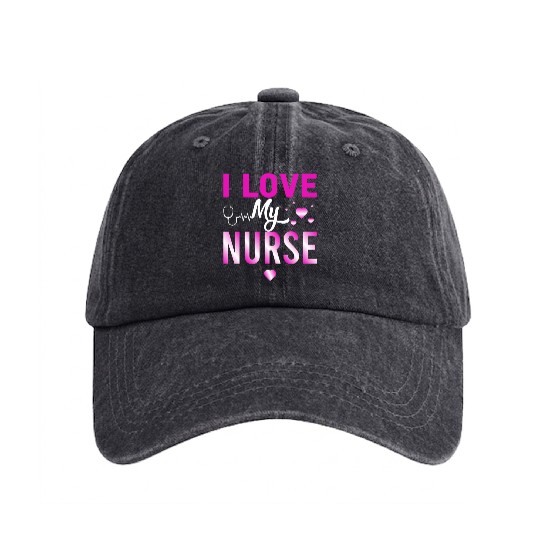 I Love My Nurse Nursing Student Teacher Gift Ideas Washed Denim Baseball Caps