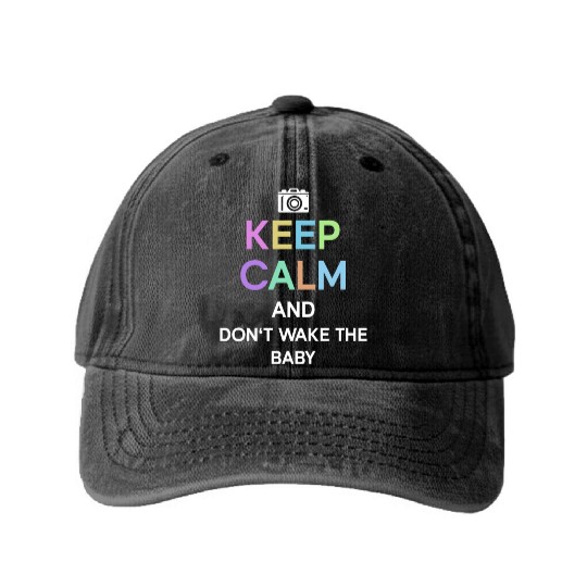 Keep Calm And Don't Wake The Baby - Newborn Washed Denim Baseball Caps