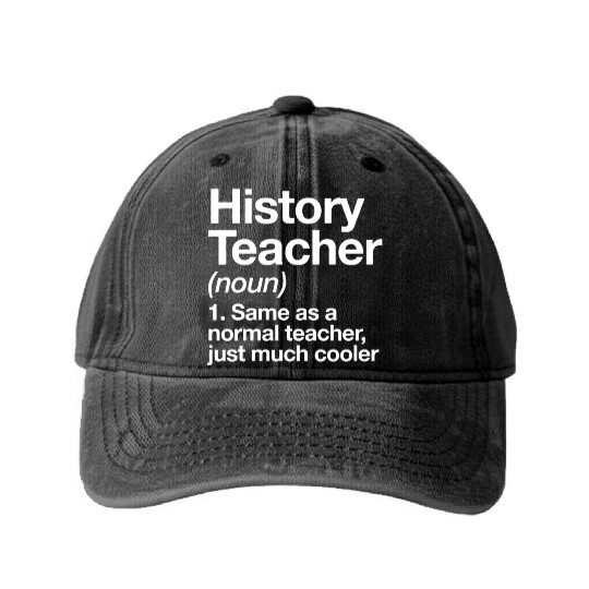 History Teacher Definition Funny Back To School Fi Washed Denim Baseball Caps