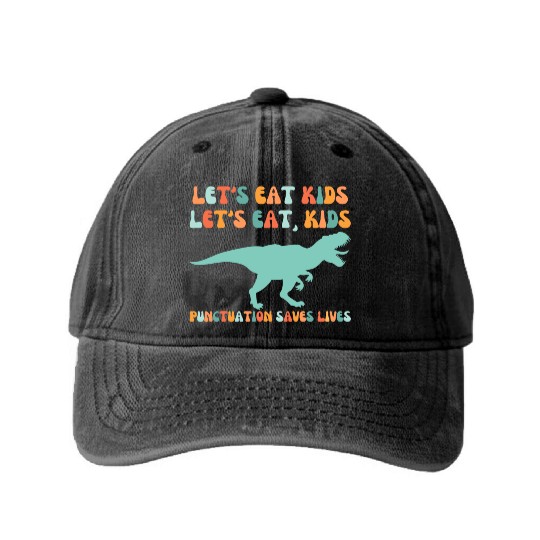 Let's Eat Kids Punctuation Saves Lives Washed Denim Baseball Caps
