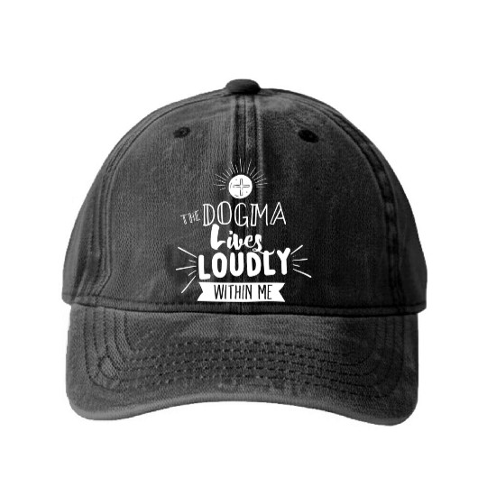 Dogma Lives Loudly Within Me Catholic Conservative Washed Denim Baseball Caps