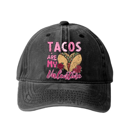 Tacos Are My Valentine I Love Tacos Valentines Day Washed Denim Baseball Caps