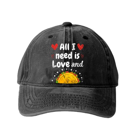 I Love Tacos Valentines Day All I Need is Taco Washed Denim Baseball Caps
