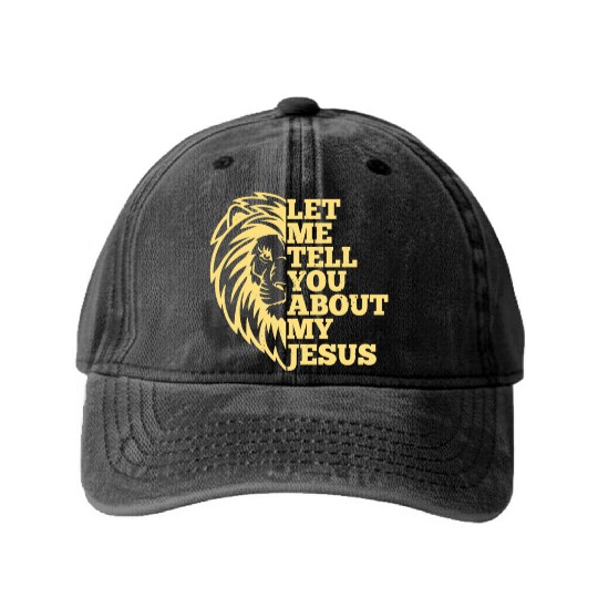 Let Me Tell You About My Jesus Christian Believer Washed Denim Baseball Caps