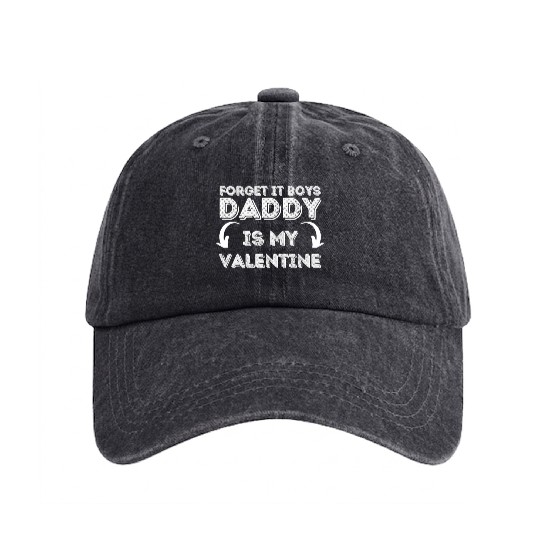 forget it boys daddy is my valentine Washed Denim Baseball Caps