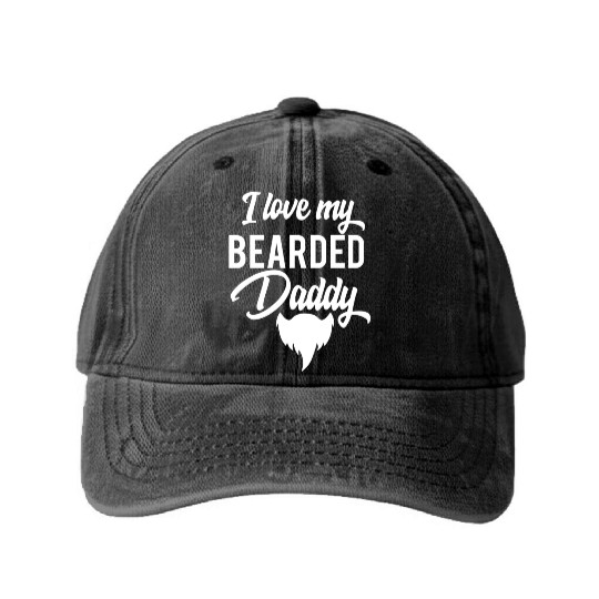 I Love My Bearded Daddy Fathers Day Washed Denim Baseball Caps