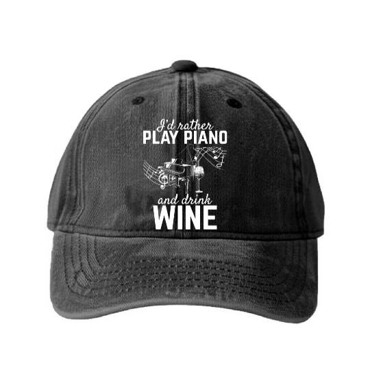 I'd Rather Play Piano And Drink Wine - Piano Piani Washed Denim Baseball Caps