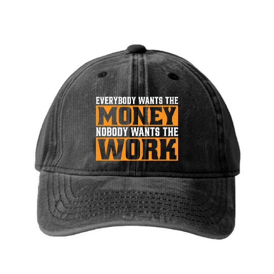 Everybody Wants The Money Nobody Wants The Work 19 Washed Denim Baseball Caps
