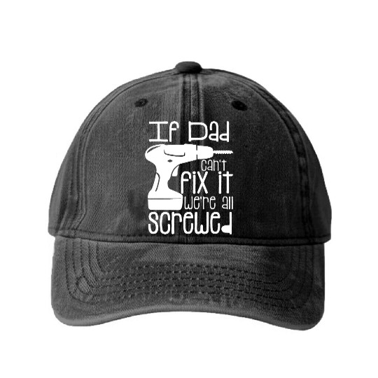 Fathers Day If Dad Cant Fix It Washed Denim Baseball Caps