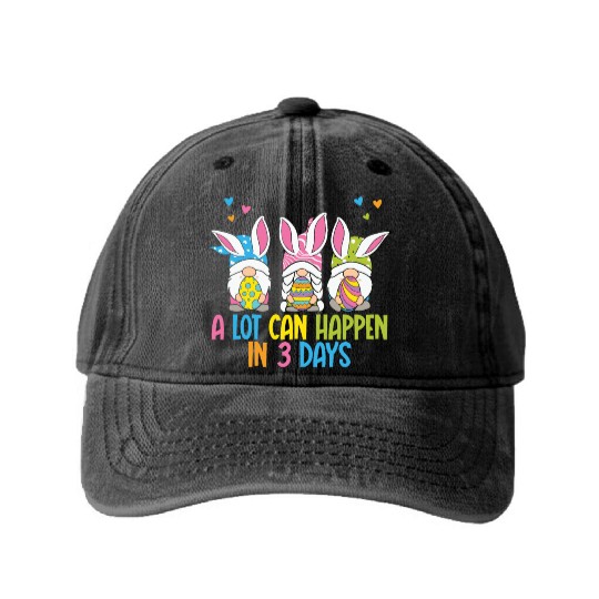 A Lot Can Happen In 3 Days Funny Gnome Easter Washed Denim Baseball Caps