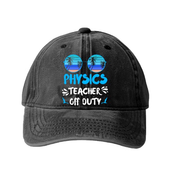 Vacation physics teacher off duty physics teacher Washed Denim Baseball Caps
