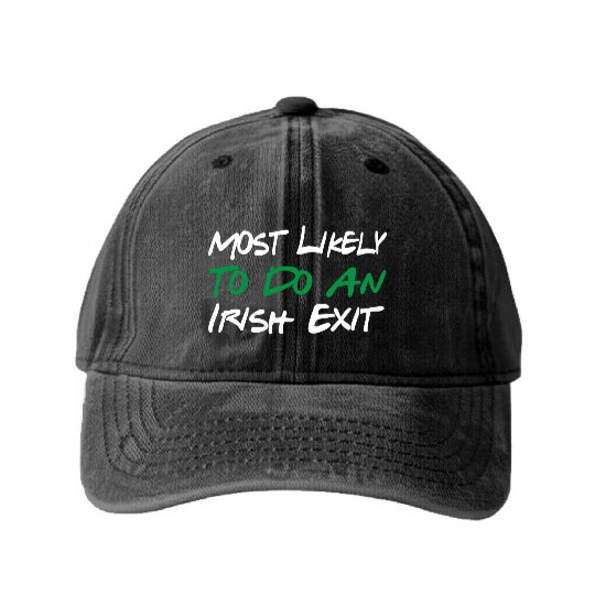 Most Likely To Do An Irish Exit Washed Denim Baseball Caps