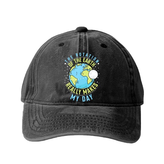 Rotation of the Earth Makes My Day Science Teacher Washed Denim Baseball Caps