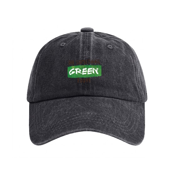 Do something green today Washed Denim Baseball Caps