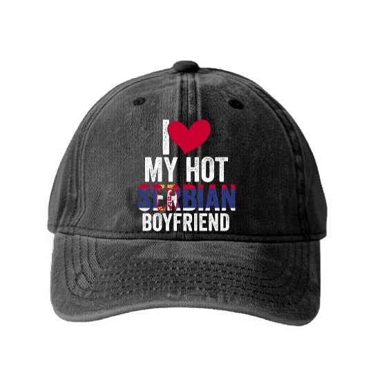 Awesome I Love My Hot Serbian Boyfriend For A Washed Denim Baseball Caps