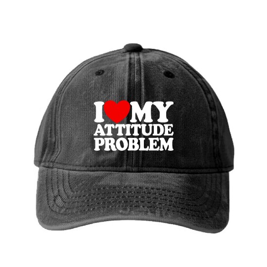 I Love My Attitude Problem Womens Attitude Problem Washed Denim Baseball Caps