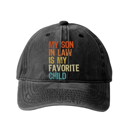 My son in law is my favorite child Washed Denim Baseball Caps