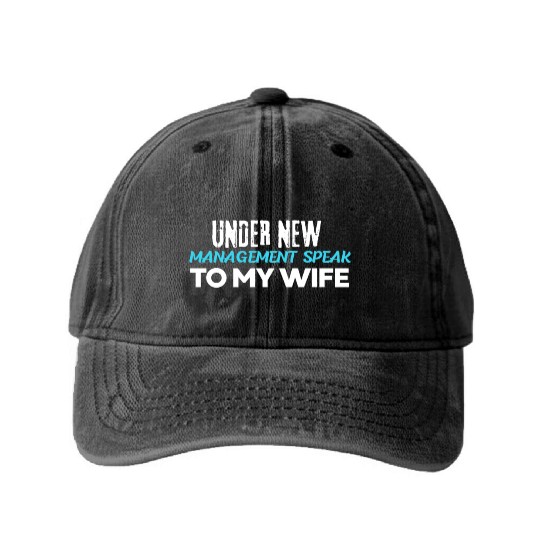 Under New Management Speak To My Wife Washed Denim Baseball Caps