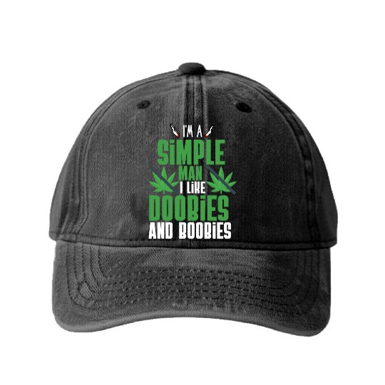 I'm A Simple Man I Like Doobies And Boobies Washed Denim Baseball Caps