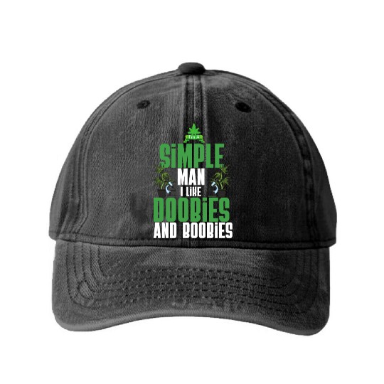 I'm A Simple Man I Like Doobies And Boobies Weed Washed Denim Baseball Caps