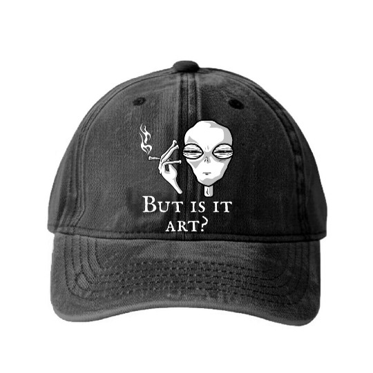 But Is It Art Funny Alien Smoking Alien Art Lover Washed Denim Baseball Caps