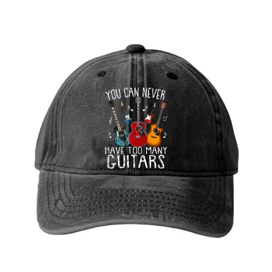 You Can Never Have Too Many Guitars Musician Funny Washed Denim Baseball Caps