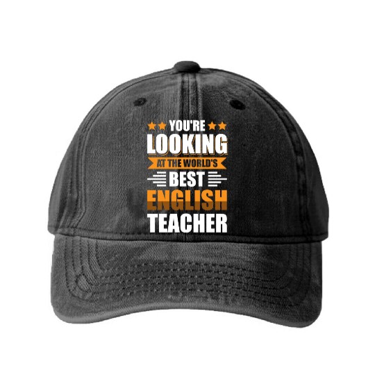 You'Re Looking At The World'S Best English Teacher Washed Denim Baseball Caps