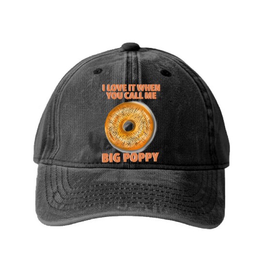 I Love It When You Call Me Big Poppy A Bagel Washed Denim Baseball Caps