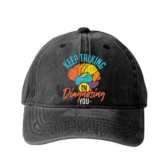 Keep Talking Im Diagnosing You Psychology Washed Denim Baseball Caps