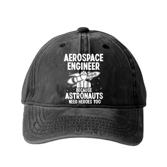 Aerospace engineer because astronauts need heroes Washed Denim Baseball Caps