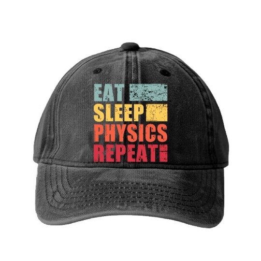 Eat Sleep Physics Repeat Washed Denim Baseball Caps
