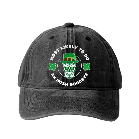 Most Likely To Do An Irish Bye ull St Patrick'S Washed Denim Baseball Caps