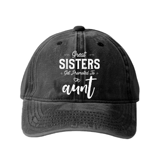 Great Sisters Get Promoted To Aunt Newborn Baby Washed Denim Baseball Caps