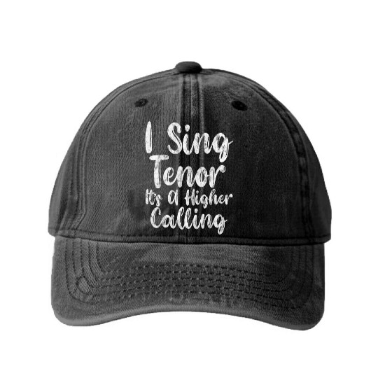 I Sing Tenor, It's A Higher Calling 3 Washed Denim Baseball Caps