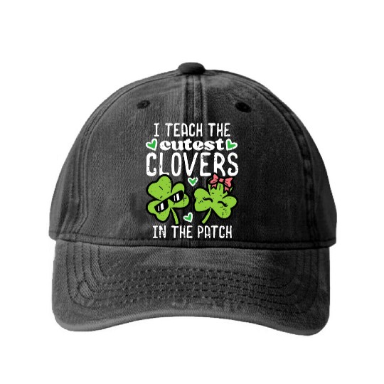 I Teach The Cutest Clover In Patch St Patricks Day Washed Denim Baseball Caps