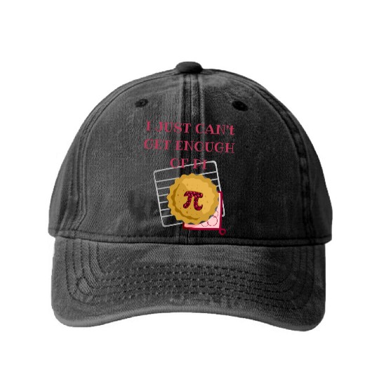 I Just Can t Get Enough Of Pi Math Lover Math Washed Denim Baseball Caps