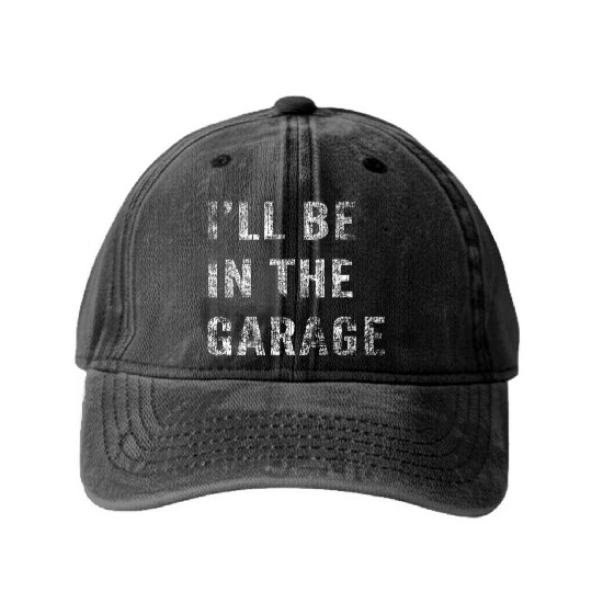 Funny Car Guy, Mechanic, I'll Be In The Garage Washed Denim Baseball Caps