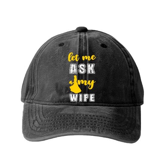 Let me ask my wife Washed Denim Baseball Caps