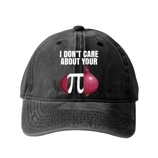 I Don't Care About Your Opinion Onion Pi Math Joke Washed Denim Baseball Caps