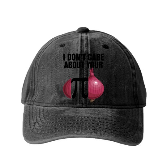 I Don't Care About Your Opinion Onion Pi Math Joke Washed Denim Baseball Caps