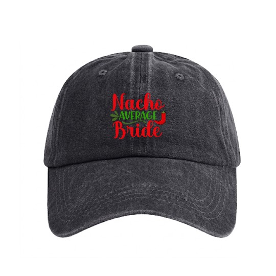 Nacho Average Bride Bachelorette Wedding Party Washed Denim Baseball Caps