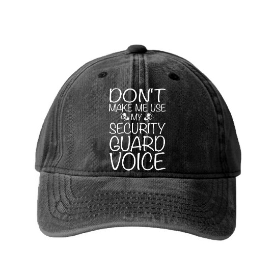 Don't Make Me Use My Security Guard Voice Washed Denim Baseball Caps