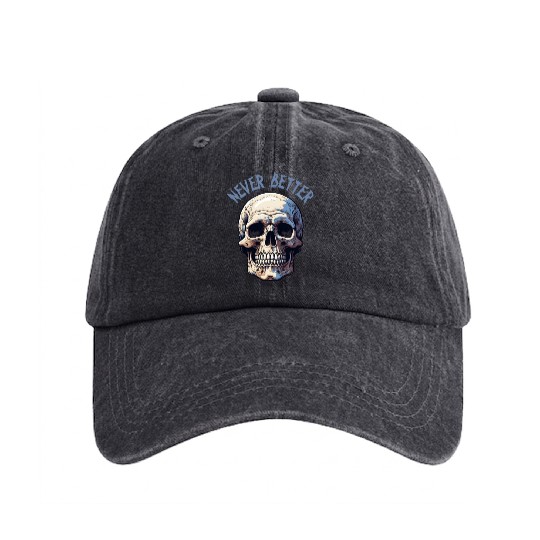 Never Better Skeleton Funny Halloween Skull Washed Denim Baseball Caps