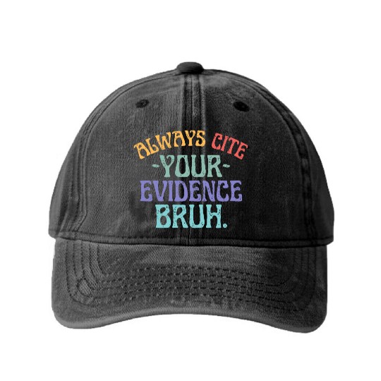 Always Cite Your Evidence Bruh English Teacher Washed Denim Baseball Caps