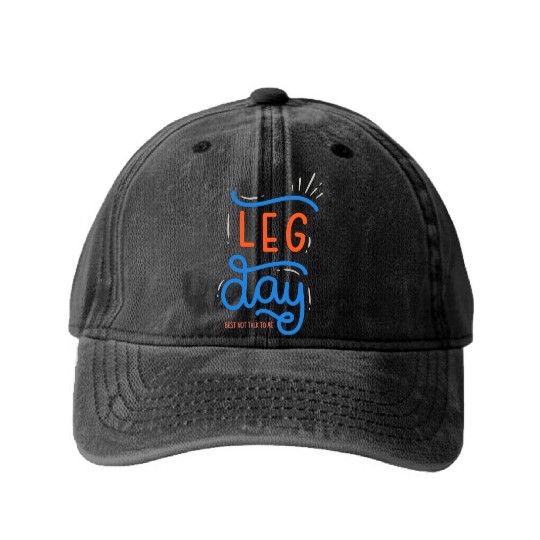 Funny Gym Leg Day Best Not Talk To Me Washed Denim Baseball Caps