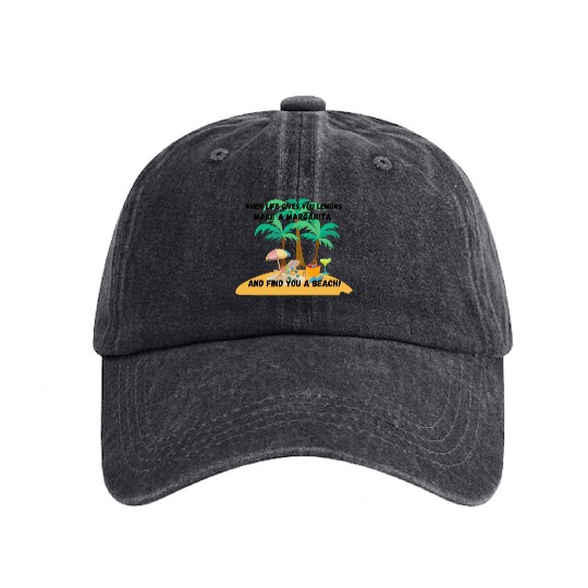 "When life gives you lemons, make a margarita Washed Denim Baseball Caps